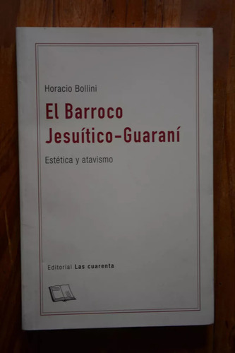 Horacio Bollini: El Barroco Jesuítico-guaraní