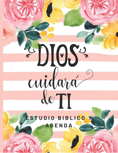 Libro: Dios Cuidara De Ti Estudio Biblico Y Agenda: Cuaderno