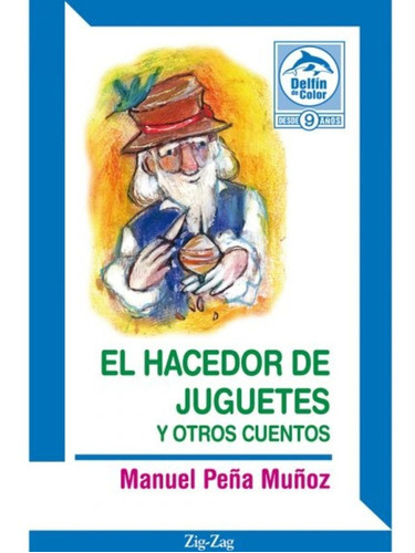 El Hacedor De Juguetes, De Manuel Peña Muñoz. Editorial Zig-zag, Tapa Blanda En Español