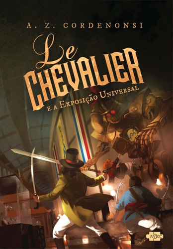 Le Chevalier e a exposição universal, de Cordenonsi, A. Z.. Avec Editora e Comércio de Livros Ltda., capa mole em português, 2015