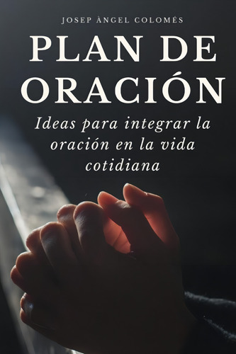 Plan De Oración: Ideas Para Integrar La Oración En La, De Colomés, Josep Àngel. Editorial Oem, Tapa Blanda En Español