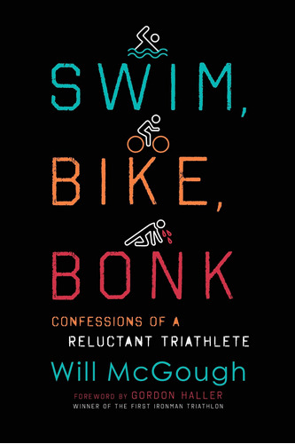 Libro Swim, Bike, Bonk: Confessions Of A Reluctant Triathl