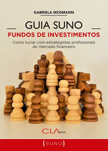 Guia Suno Fundos de Investimentos: como lucrar com estrategistas profissionais do mercado financeiro, de Mosmann, Gabriela. Editora Cl-A Cultural Ltda, capa mole em português, 2021