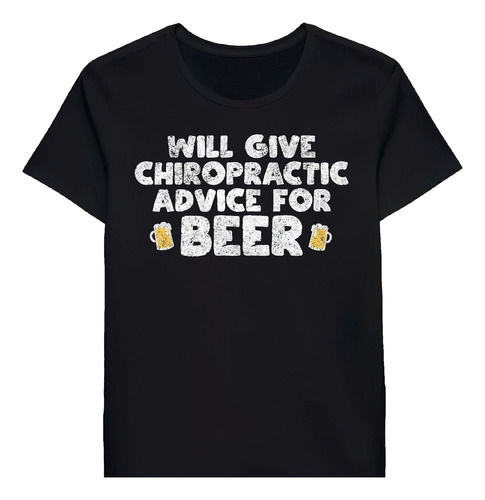 Remera Will Give Chiropractic Advice For Beer Chiror Gag1926