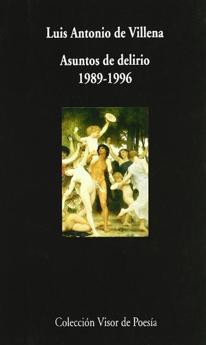 Asuntos De Delirio 1989-1996, De De Villena, Luis Antonio. Editorial Visor, Tapa Blanda En Español, 1996