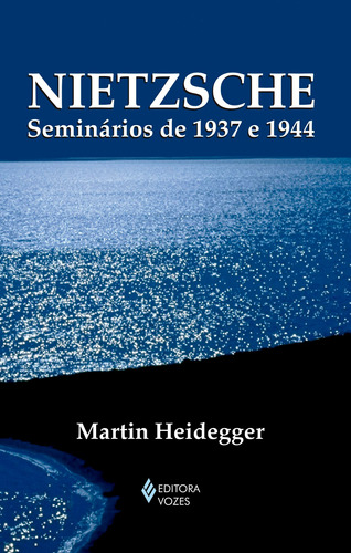 Nietzsche: Seminários de 1937 e 1944, de Heidegger, Martin. Editora Vozes Ltda., capa mole em português, 2015