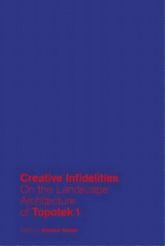 Creative Infidelities, De Barbara Steiner. Editorial Jovis Verlag, Tapa Dura En Inglés