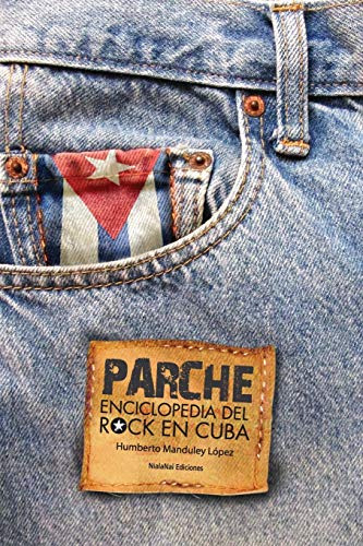 Parche: Enciclopedia Del Rock En Cuba