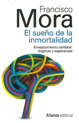 El Sueãâ±o De La Inmortalidad, De Mora Teruel, Francisco. Alianza Editorial, Tapa Blanda En Español