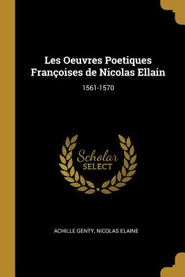 Libro Les Oeuvres Poetiques Franã§oises De Nicolas Ellain...