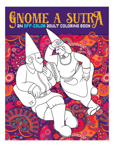 Gnome A Sutra: Un Libro Para Colorear Para Adultos Fuera De