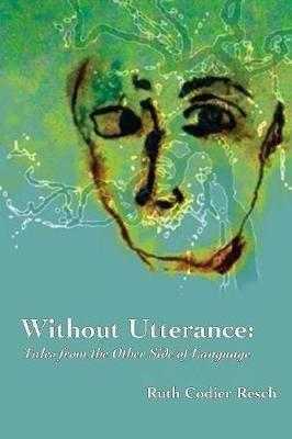 Without Utterance - Ruth Codier Resch (paperback)