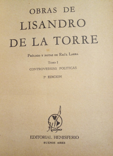 Obras De Lisandro De La Torre - Controversias Políticas T I