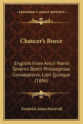 Libro Chaucer's Boece: Englisht From Anicii Manlii Severi...