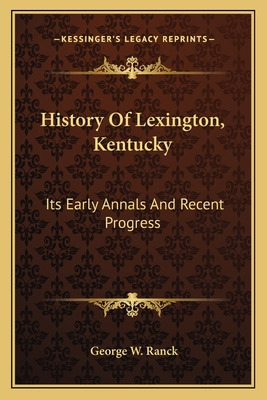 Libro History Of Lexington, Kentucky: Its Early Annals An...