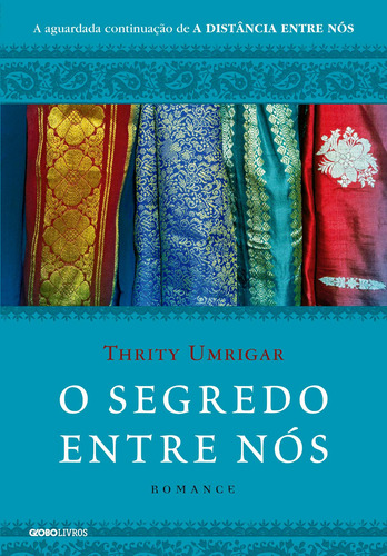 O segredo entre nós: romance, de Umrigar, Thrity. Série A distância entre nós (2), vol. 2. Editora Globo S/A, capa mole em português, 2018