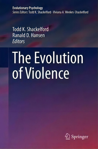 The Evolution Of Violence, De Todd K. Shackelford. Evolutionary Psychology, Vol. 1. Editorial Springer-verlag New York Inc., Tapa Blanda En Inglés
