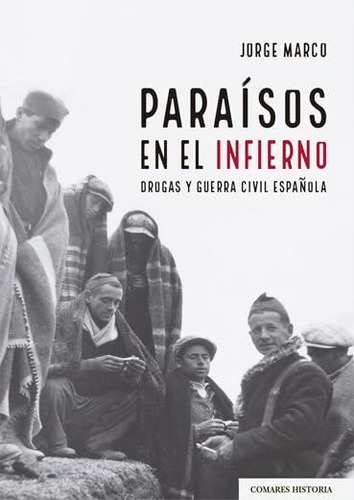 Paraísos En El Infierno: Drogas Y Guerra Civil Española