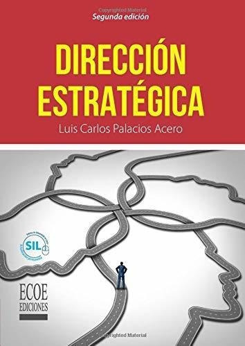 Direccion Estrategica - Palacios, Luis Carlos, De Palacios, Luis Car. Editorial Ecoe Ediciones En Español