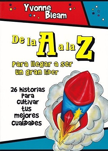 De La A A La Z Para Llegar A Ser Un Gran Lider 26.., de Bleam, Yvonne. Editorial Mensajero. en español