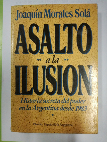 Asalto A La Ilusión Joaquín Morales Solá