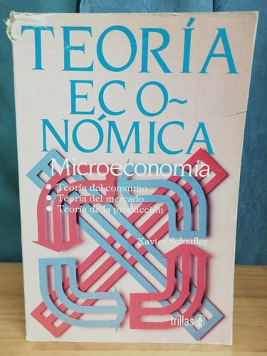 Teoría Económica,  Microeconomia/ Xavier Scheifler