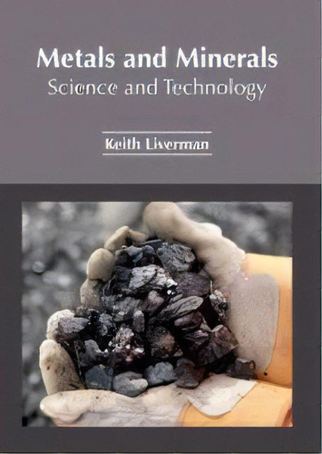 Metals And Minerals: Science And Technology, De Keith Liverman. Editorial Ny Research Press, Tapa Dura En Inglés