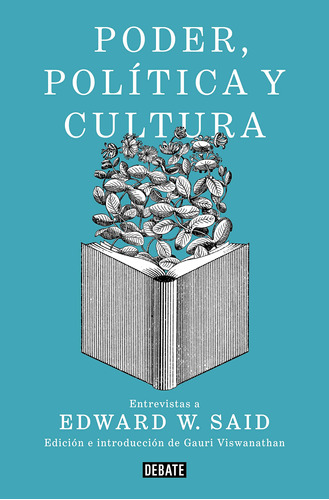 Poder, Política Y Cultura: Entrevistas A Edward W. Said