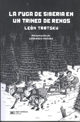 La Fuga De Siberia En Un Trineo De Renos - Leon Trotsky