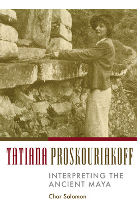 Libro Tatiana Proskouriakoff: Interpreting The Ancient Ma...