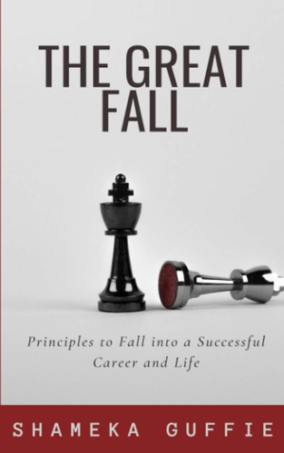 Libro: The Great Fall: Principles To Fall Into A Successful