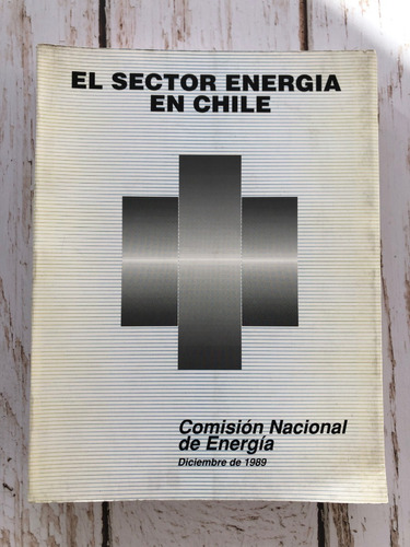 El Sector Energía En Chile / Comisión Nacional De Energía