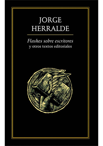 Flashes sobre escritores y otros textos editoriales, de Herralde , Jorge.. Editorial Ediciones del Ermitaño en español