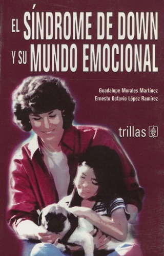 El Sindrome De Down Y Su Mundo Emocional, Morales Martinez