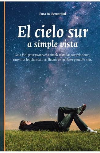 El Cielo Sur A Simple Vista - Enzo De Bernardini