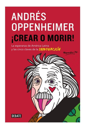 Crear O Morir De Andrés Oppenheimer Innovación Marketing 
