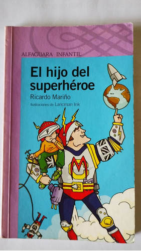 El Hijo Del Superhéroe - Ed. Alfaguara Infantil 