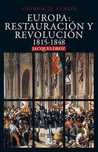 Europa: Restauración y Revolución 1815-1848, de Jacques Droz. Editorial Siglo XXI en español