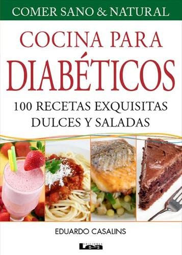 Cocina Para Diabeticos 8° Ed: 100 Recetas Exquisitas Dulces