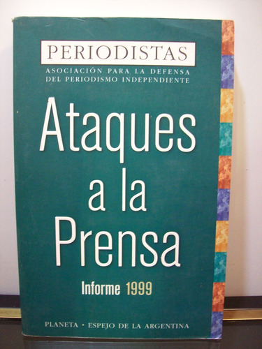 Adp Ataques A La Prensa Informe 1999 Periodistas Independ.