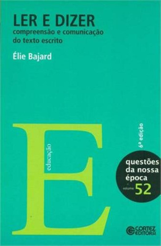 Ler e dizer: compreensão e comunicação do texto escrito, de Bajard, Élie. Cortez Editora e Livraria LTDA, capa mole em português, 2014