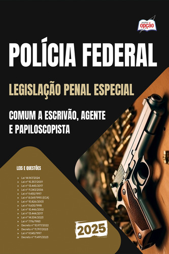 Apostila Legislação Penal Especial - Comum A Escrivão, Agente E Papiloscopista - Polícia Federal Pf 2025 - Editora Opção