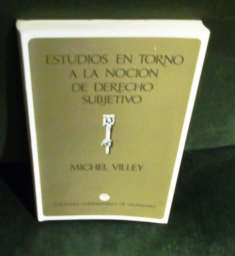 Estudios En Torno A La Noción Del Derecho Subjetivo. 