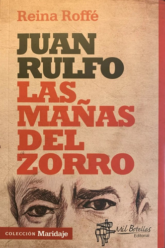 Juan Rulfo Las Mañas Del Zorro, De Reina Roffe. Editorial Mil Botellas, Tapa Blanda, Edición 1 En Español