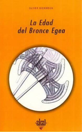 La Edad Del Bronce Egea, De Dickinson, Oliver. Editorial Ediciones Akal En Español