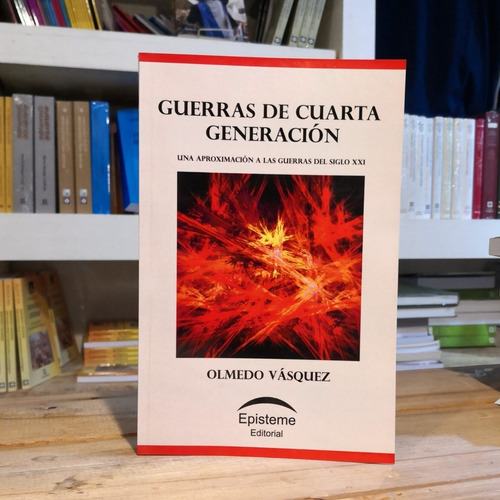 Guerras De Cuarta Generación Olmedo Vásquez Episteme