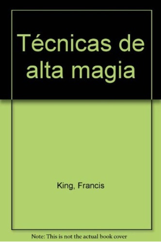 Tecnica De Alta Magia - King, Francis