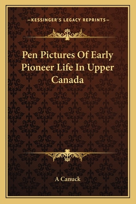 Libro Pen Pictures Of Early Pioneer Life In Upper Canada ...