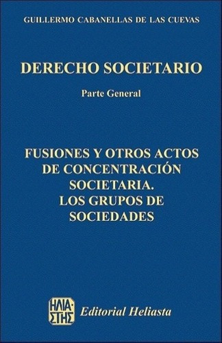 Fusiones Y Otros Actos... (derecho Societario Xi) -, de CABANELLAS DE LAS CUEVAS, ANA. Editorial Heliasta en español