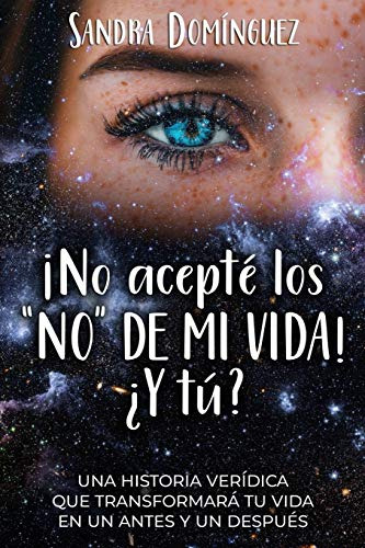 No Acepte Los No De Mi Vida Y Tu?: Una Historia Veridica Q